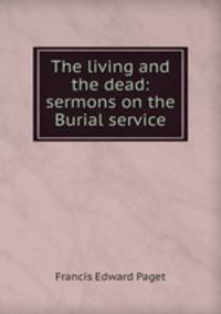 The living and the dead: sermons on the Burial service