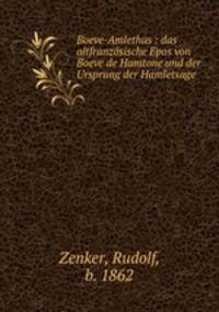 Boeve-Amlethus : das altfranzsische Epos von Boeve de Hamtone und der Ursprung der Hamletsage
