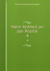 Mein Antheil an der Politik. 4