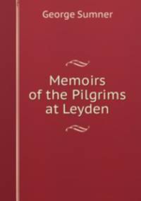 Memoirs of the pilgrims at leyden