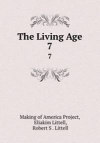 The Living Age. 7
