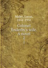 Colonel Enderby`s wife. A novel. 2
