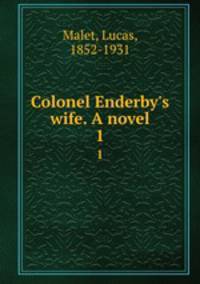 Colonel Enderby`s wife. A novel. 1