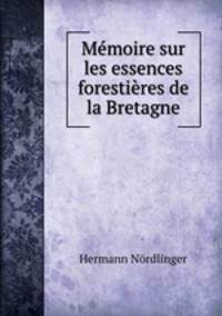 Memoire sur les essences forestieres de la Bretagne