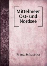 Mittelmeer Ost- und Nordsee