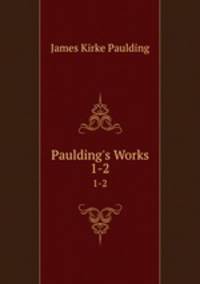 Paulding`s Works. 1-2