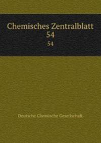 Chemisches Zentralblatt. 54