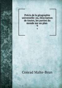Prcis de la gographie universelle: ou, Description de toutes, les parties du monde sur un plan .. 9