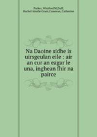 Na Daoine sidhe is uirsgeulan eile : air an cur an eagar le una, inghean fhir na pairce