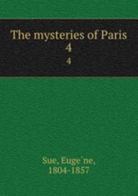 The mysteries of Paris. 4