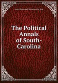 The Political Annals of South-Carolina