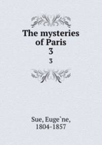 The mysteries of Paris. 3