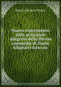 Nuovo esperimento sulla principale allegoria della Divina commedia di Dante Allighieri fatto da .