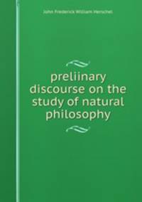 Preliinary discourse on the study of natural philosophy