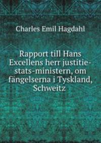 Rapport till Hans Excellens herr justitie-stats-ministern, om fngelserna i Tyskland, Schweitz .