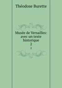 Muse de Versailles: avec un texte historique. 2