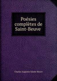 Poesies completes de Saint-Beuve .