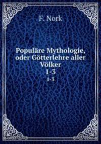 Populre Mythologie, oder Gtterlehre aller Vlker. 1-3