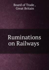 Ruminations on Railways .
