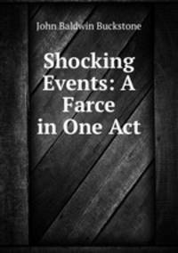 Shocking Events: A Farce in One Act