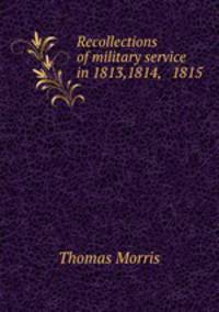 Recollections of military service in 1813,1814, & 1815