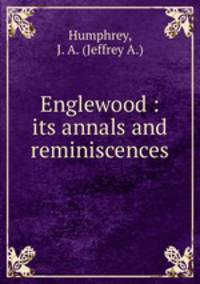 Englewood : its annals and reminiscences