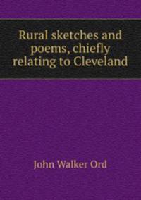Rural sketches and poems, chiefly relating to Cleveland