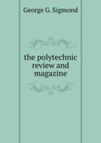 The polytechnic review and magazine
