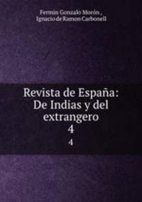 Revista de Espaa: De Indias y del extrangero.. 4
