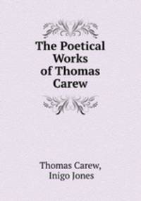 The Poetical Works of Thomas Carew