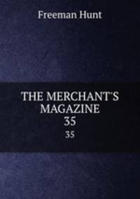 THE MERCHANT`S MAGAZINE. 35
