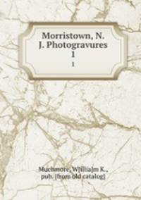 Morristown, N. J. Photogravures. 1