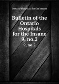 Bulletin of the Ontario Hospitals for the Insane. 9, no.2