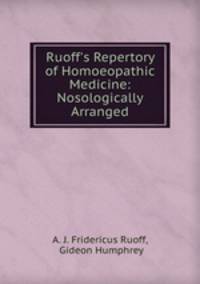 Ruoff`s Repertory of Homoeopathic Medicine: Nosologically Arranged