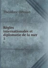 Rgles internationales et diplomatie de la mer. 1