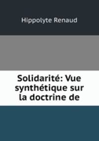 Solidarite. Vue synthetique sur la doctrine de Ch. Fourier
