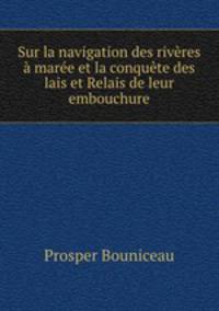 Sur la navigation des rivres mare et la conqute des lais et Relais de leur embouchure