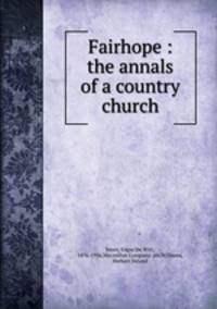 Fairhope : the annals of a country church