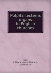 Pulpits, lecterns & organs in English churches
