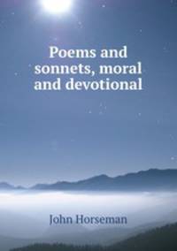 Poems and sonnets, moral and devotional