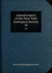 Annual report of the New York Zoological Society. 16