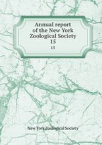 Annual report of the New York Zoological Society. 15