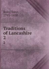 Traditions of Lancashire. 2