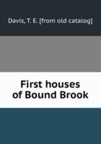 First houses of Bound Brook