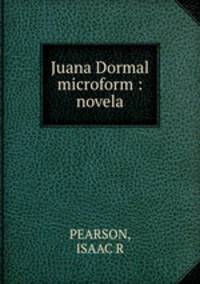 Juana Dormal microform : novela