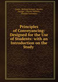 Principles of Conveyancing: Designed for the Use of Students: with an Introduction on the Study .