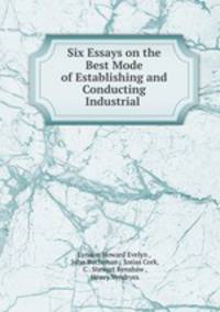 Six essays on the best mode of establishing and conducting industrial schools