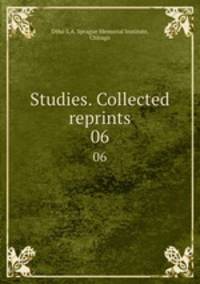 Studies. Collected reprints. 06