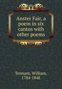 Anster Fair, a poem in six cantos with other poems