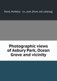 Photographic views of Asbury Park, Ocean Grove and vicinity